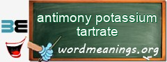 WordMeaning blackboard for antimony potassium tartrate